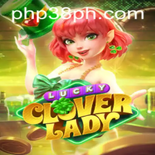 Discover LuckyCloverLady: A Magical Gaming Experience with PHP38.COM